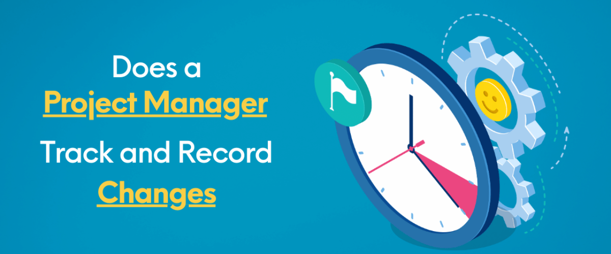 Does a Project Manager Track and Record Changes