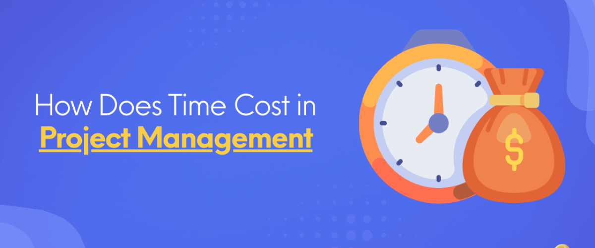 How Does Time Cost in Project Management