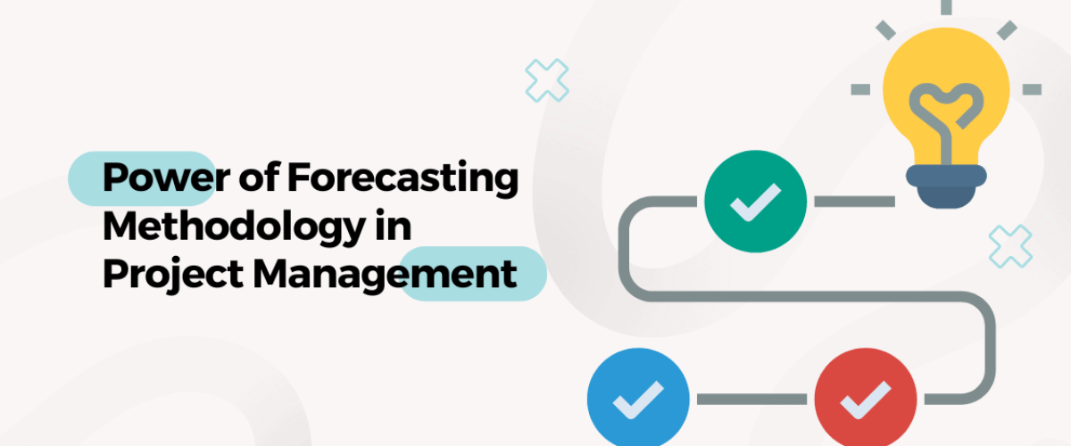 Power of Forecasting Methodology in Project Management