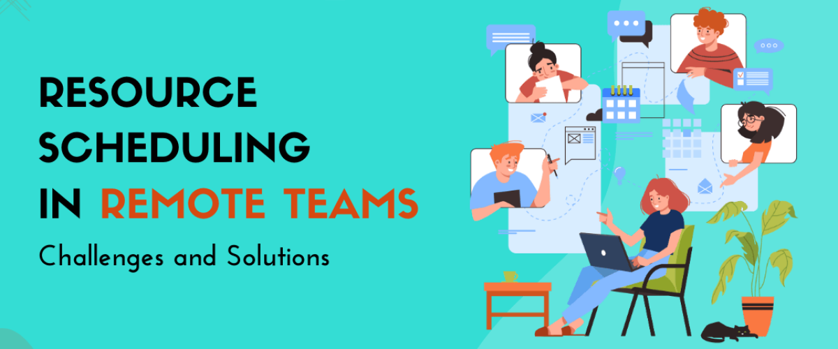 resource scheduling challenges in remote teams