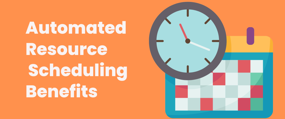 benefits of automated resource scheduling tools